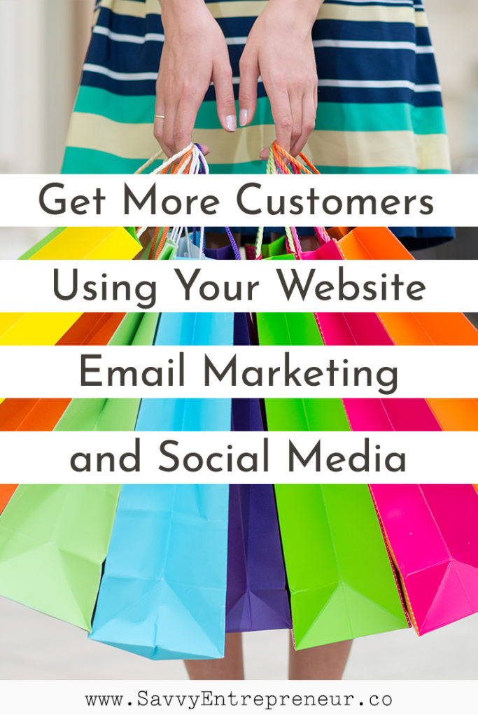 Get more customers using your website, social media and email marketing - Pinterest - Savvy Entrepreneur