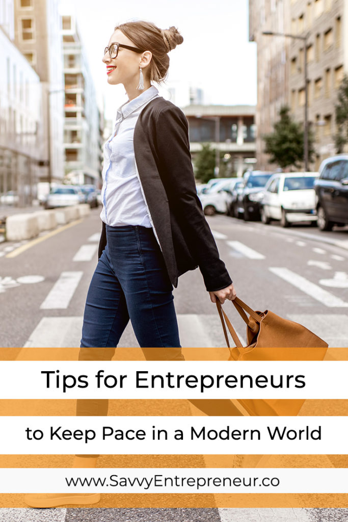 3 Tips for Entrepreneurs to Keep Pace in a Modern World PINTEREST