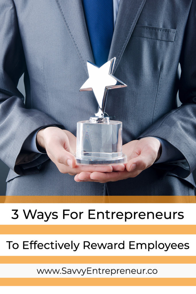 3 Ways For Entrepreneurs To Effectively Reward Your Employees PINTEREST