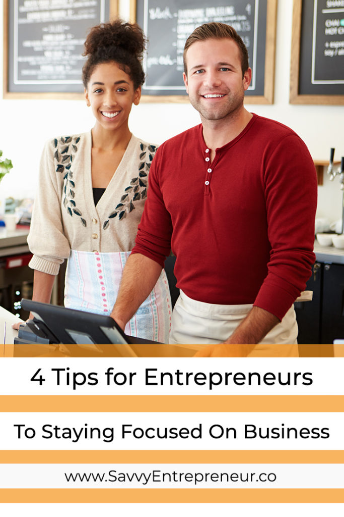 4 Tips For Entrepreneurs to Staying Focused On Your Business PINTEREST