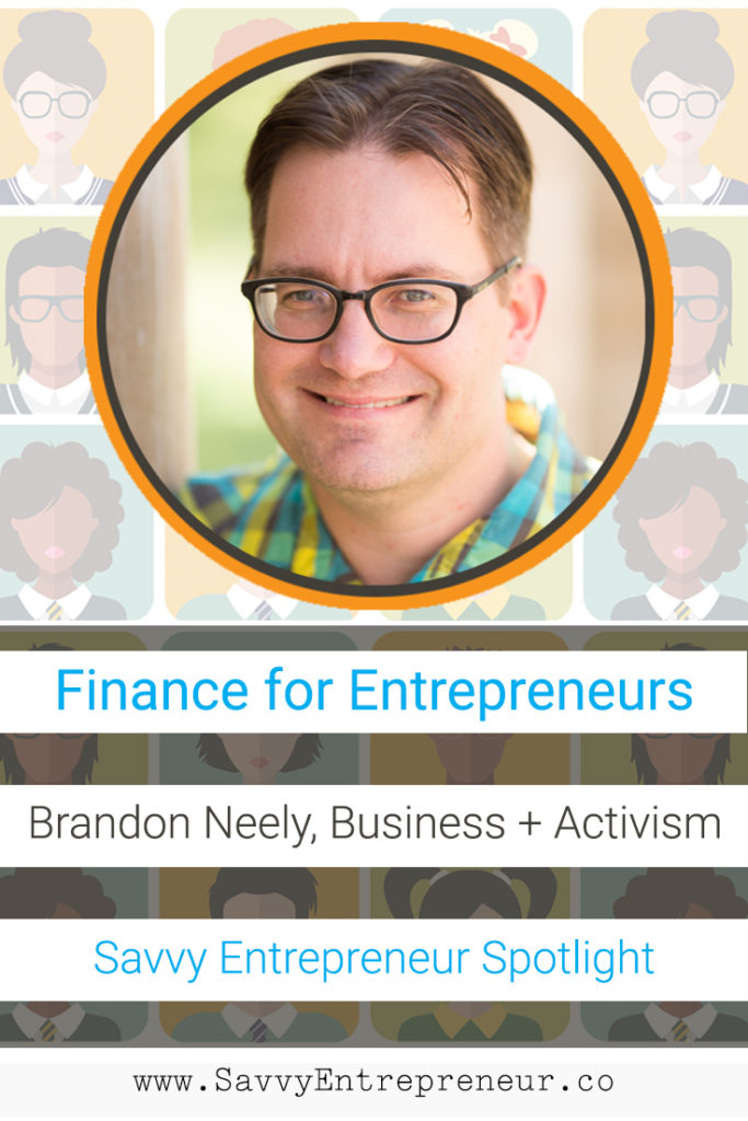Brandon Neely - Business Activist Entrepreneur - SPOTLIGHT - Savvy Entrepreneur - PINTEREST