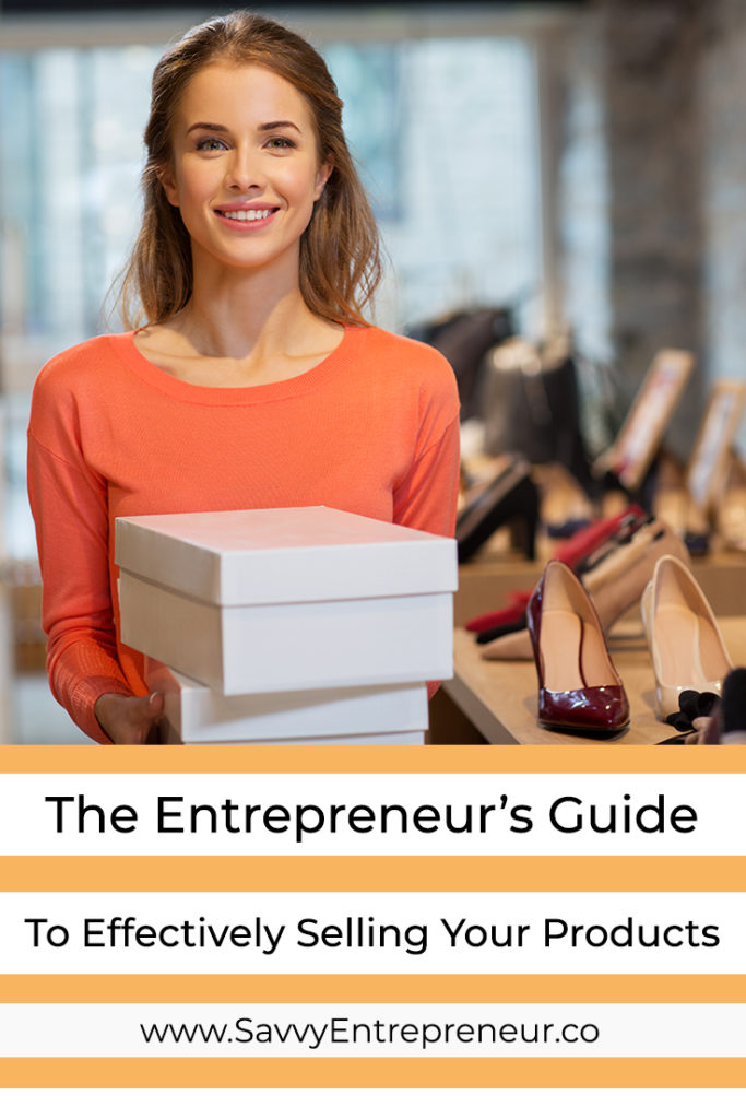 The Entrepreneur's Guide To Effectively Selling Your Products PINTEREST