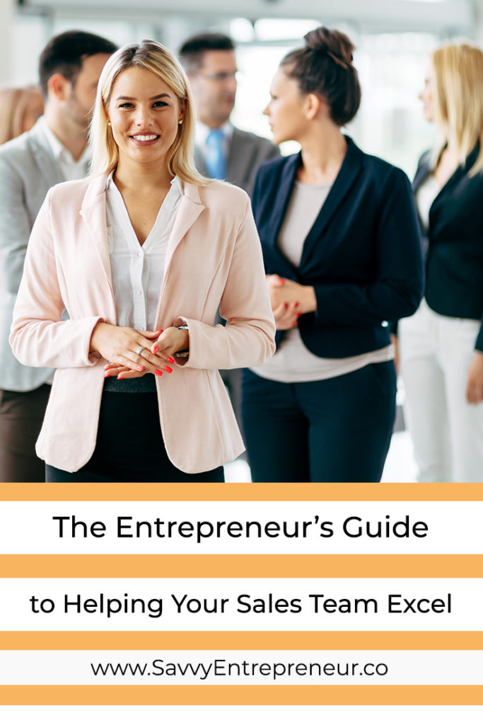 The Entrepreneurs Guide To Helping Your Sales Team Excel PINTEREST