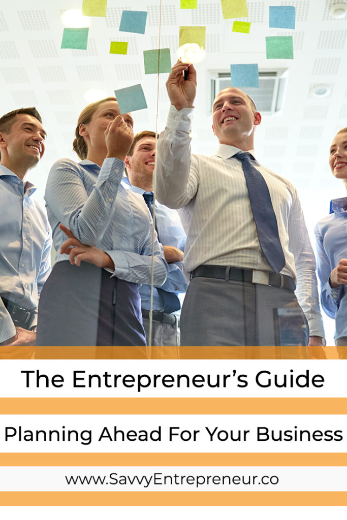 The Entrepreneur's Guide To Planning Ahead For Your Business PINTEREST