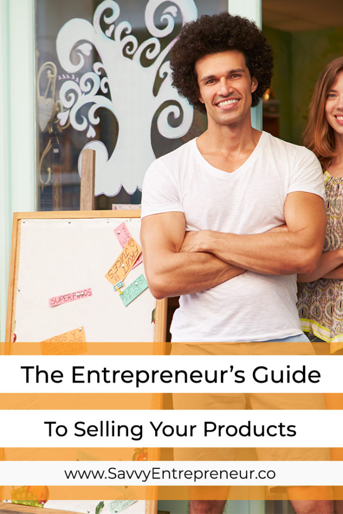 The Entrepreneur's Guide To Selling Your Products PINTEREST