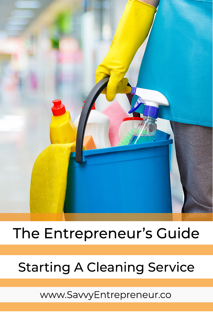 The Entrepreneur's Guide To Starting A Cleaning Service Business PINTEREST  - Savvy Entrepreneur