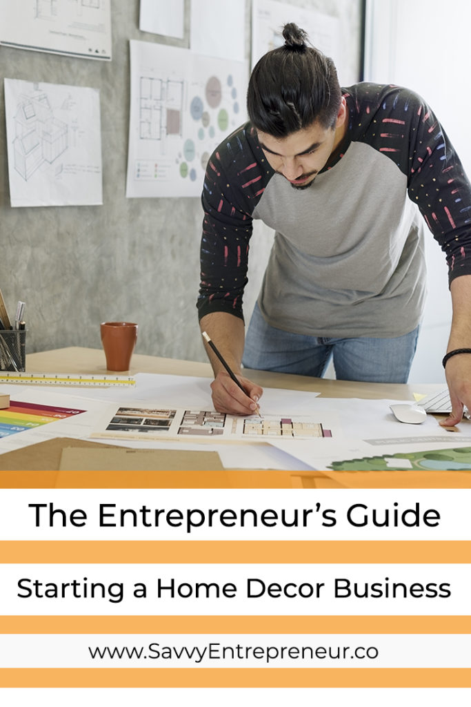 The Entrepreneurs Guide to Starting a Home Decor Business PINTEREST
