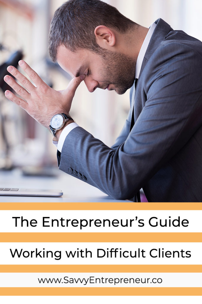 The Entrepreneurs Guide to Working with Difficult Clients PINTEREST